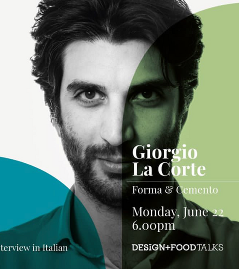 DESIGN + FOODTALKS WITH GIORGIO LA CORTE / @FORMACEMENTO - Forma&Cemento